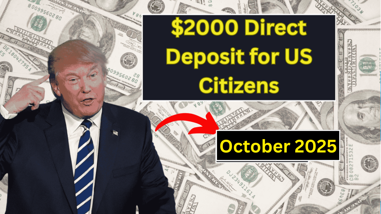 $2,000 Direct Deposit for U.S. Citizens in October 2025 – Eligibility & Payment Details